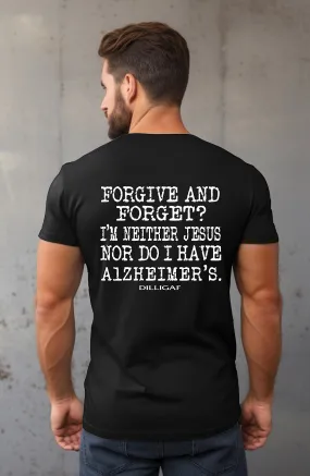 Forgive and Forget?! T-Shirt